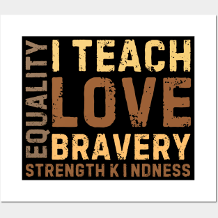 i teach love bravery equality strength kindness Posters and Art